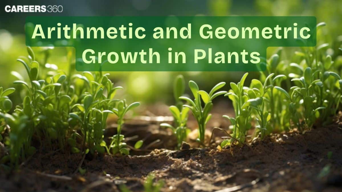 Arithmetic and geometric Growth In plants : Plant Growth and Development: definition, notes, overview, Factors
